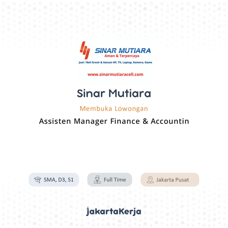 Lowongan Kerja Assisten Manager Finance Accounting Di Sinar Mutiara Jakartakerja