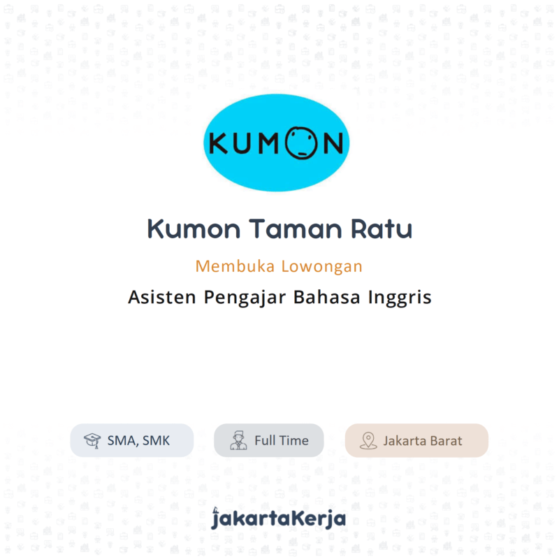 Lowongan Kerja Asisten Pengajar Bahasa Inggris di Kumon Taman Ratu