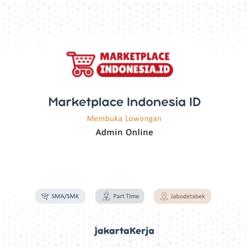 Lowongan Kerja Admin Online di Marketplace Indonesia ID - JakartaKerja