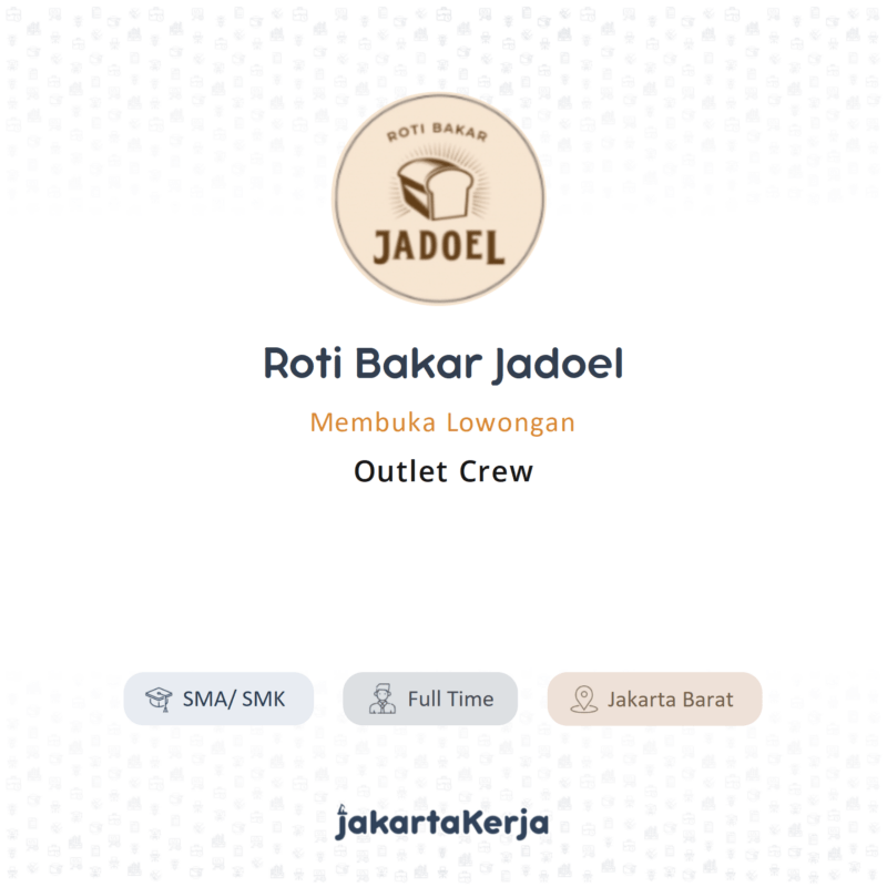 Lowongan Kerja Outlet Crew di Roti Bakar Jadoel - JakartaKerja